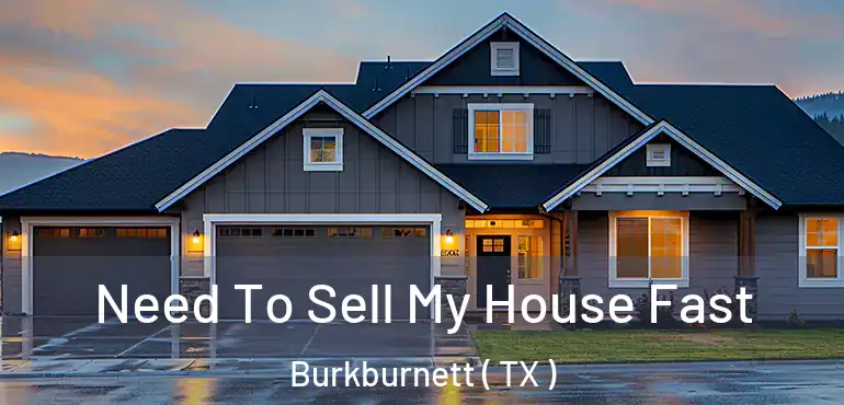  Need To Sell My House Fast Burkburnett ( TX )