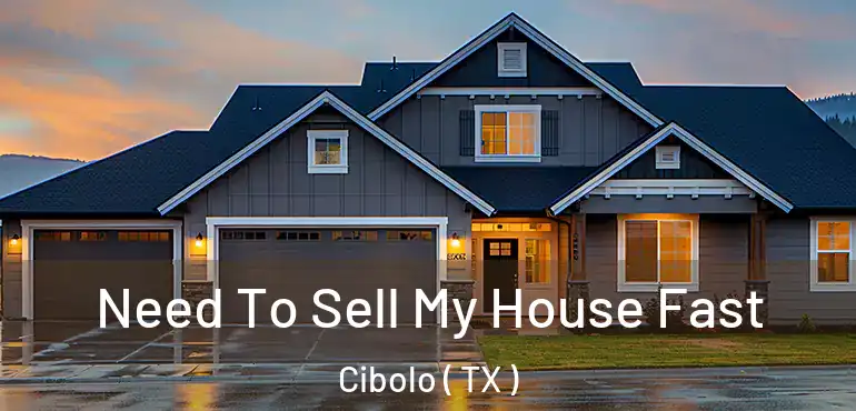  Need To Sell My House Fast Cibolo ( TX )