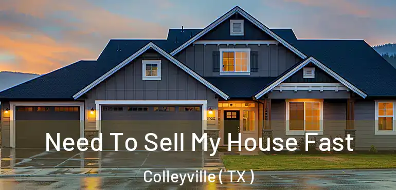 Need To Sell My House Fast Colleyville ( TX )