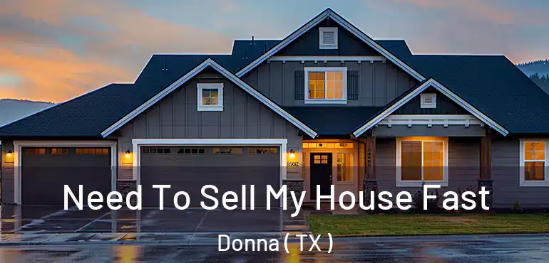  Need To Sell My House Fast Donna ( TX )