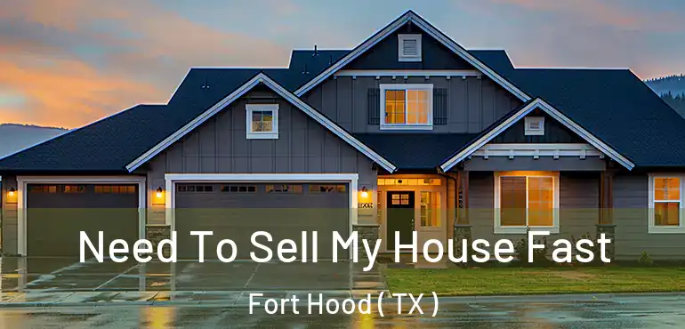  Need To Sell My House Fast Fort Hood ( TX )