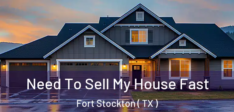  Need To Sell My House Fast Fort Stockton ( TX )
