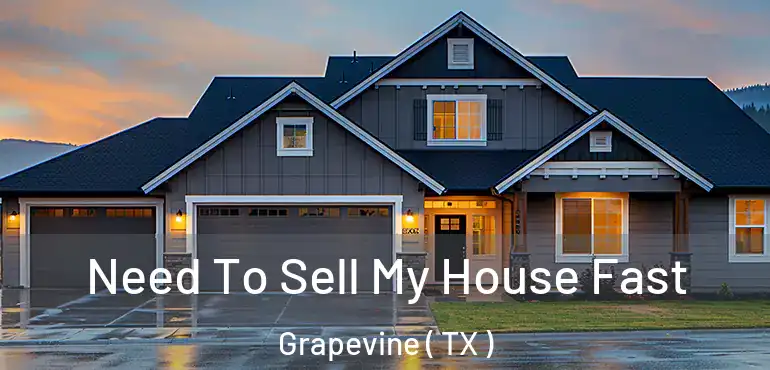  Need To Sell My House Fast Grapevine ( TX )