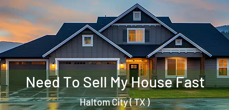 Need To Sell My House Fast Haltom City ( TX )
