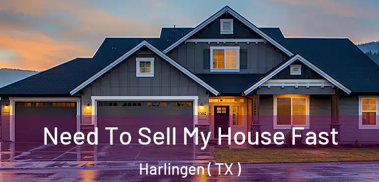  Need To Sell My House Fast Harlingen ( TX )