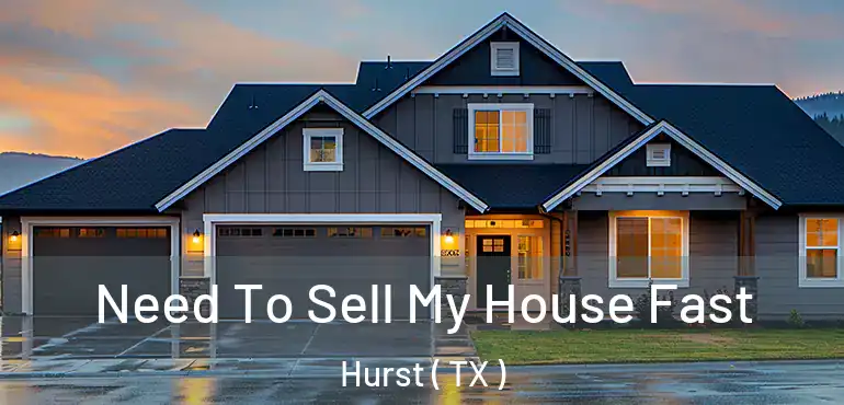  Need To Sell My House Fast Hurst ( TX )