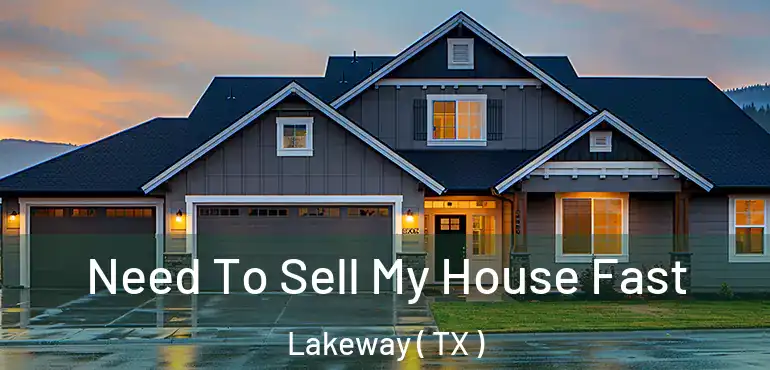  Need To Sell My House Fast Lakeway ( TX )