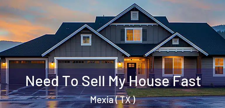  Need To Sell My House Fast Mexia ( TX )
