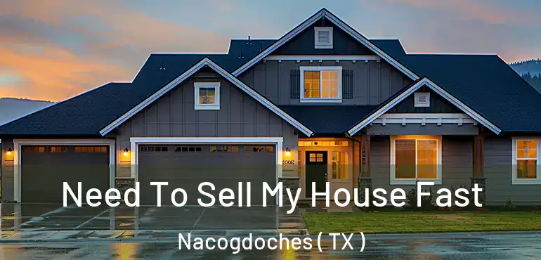  Need To Sell My House Fast Nacogdoches ( TX )