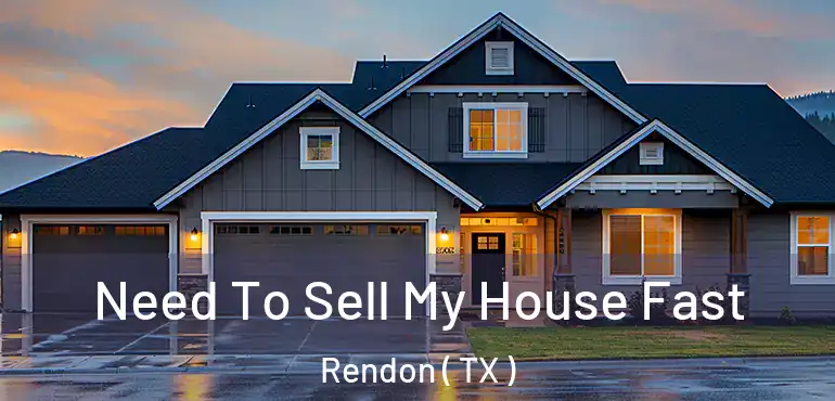  Need To Sell My House Fast Rendon ( TX )