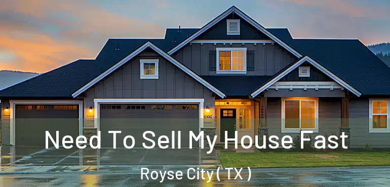  Need To Sell My House Fast Royse City ( TX )