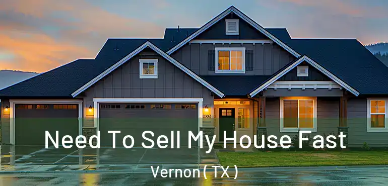  Need To Sell My House Fast Vernon ( TX )