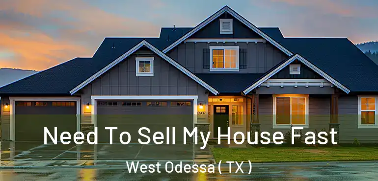  Need To Sell My House Fast West Odessa ( TX )