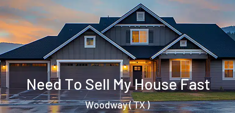  Need To Sell My House Fast Woodway ( TX )