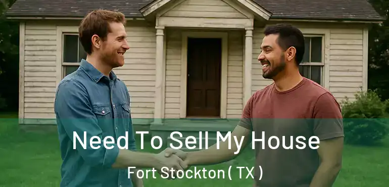  Need To Sell My House Fort Stockton ( TX )