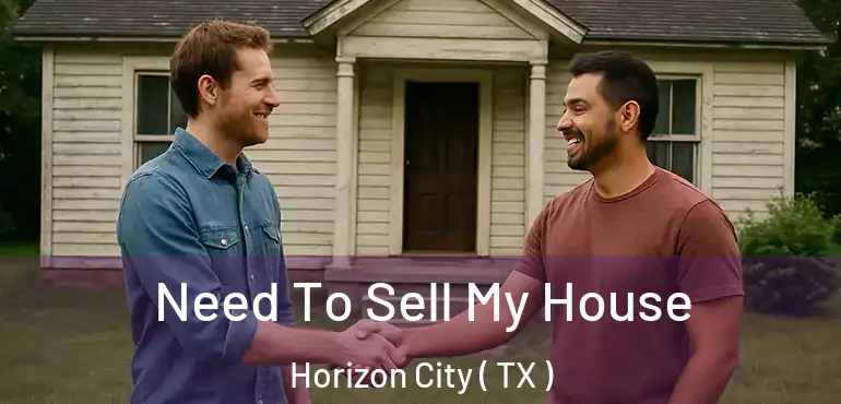  Need To Sell My House Horizon City ( TX )