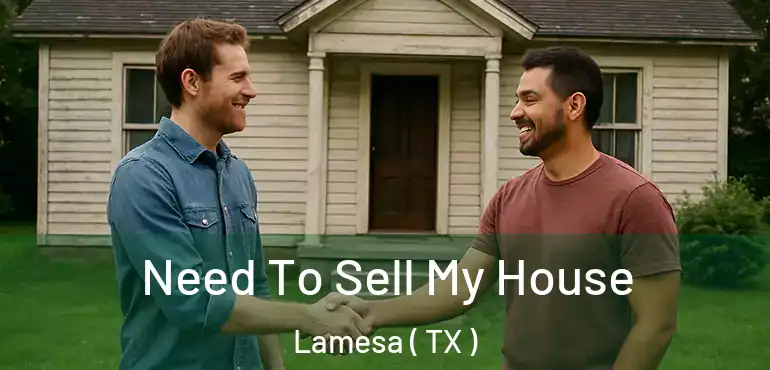  Need To Sell My House Lamesa ( TX )