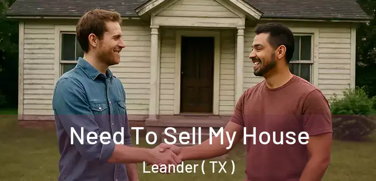  Need To Sell My House Leander ( TX )