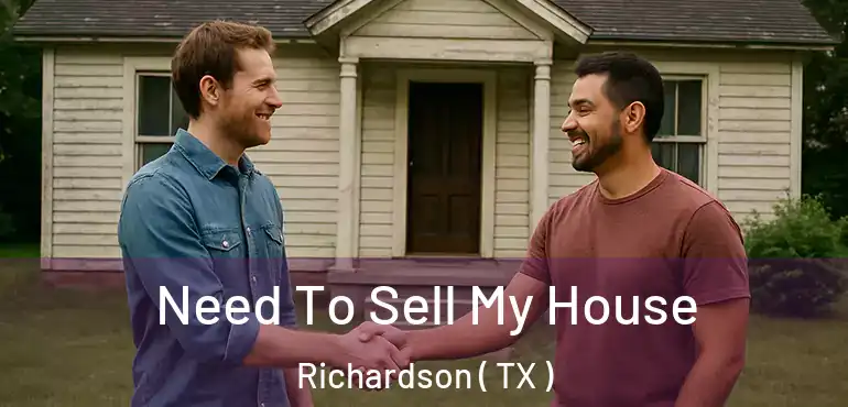 Need To Sell My House Richardson ( TX )