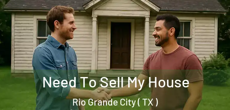  Need To Sell My House Rio Grande City ( TX )