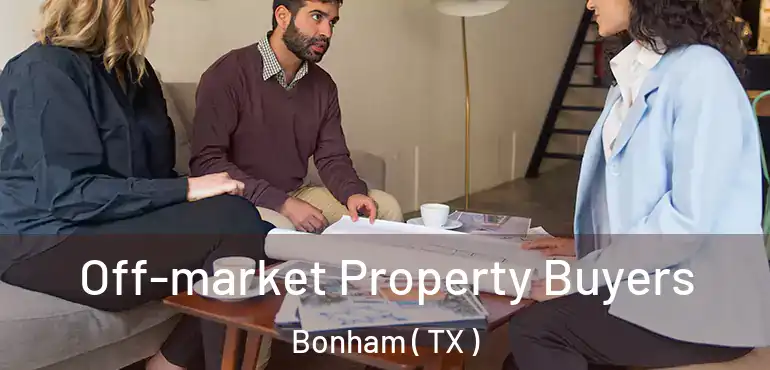  Off-market Property Buyers Bonham ( TX )