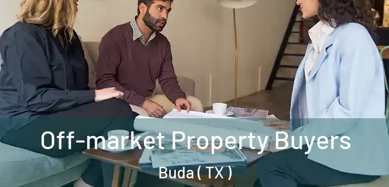  Off-market Property Buyers Buda ( TX )