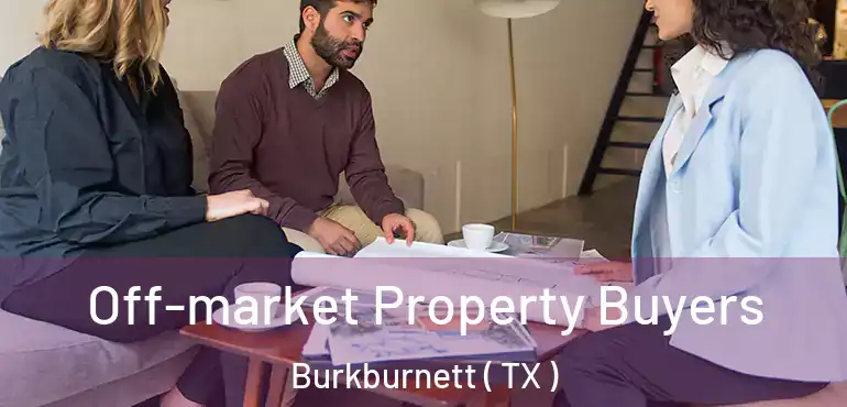  Off-market Property Buyers Burkburnett ( TX )