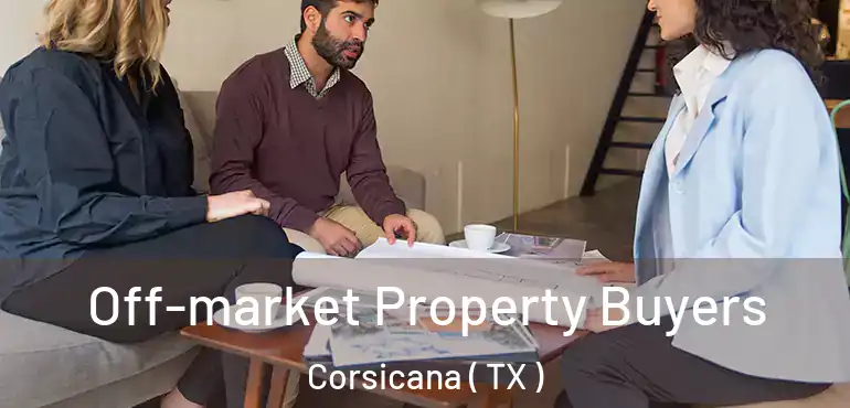  Off-market Property Buyers Corsicana ( TX )