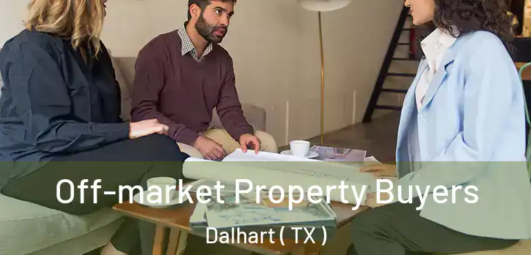  Off-market Property Buyers Dalhart ( TX )