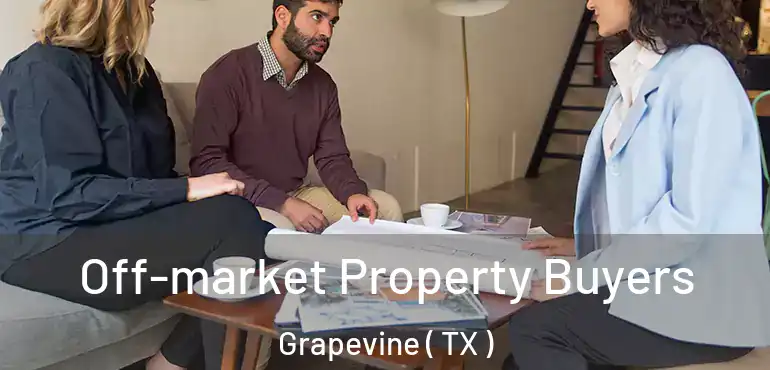  Off-market Property Buyers Grapevine ( TX )