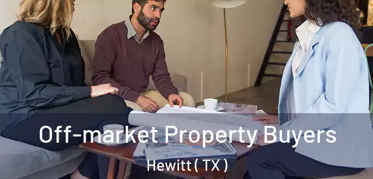  Off-market Property Buyers Hewitt ( TX )