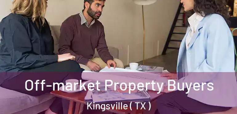  Off-market Property Buyers Kingsville ( TX )