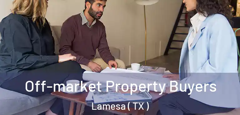  Off-market Property Buyers Lamesa ( TX )