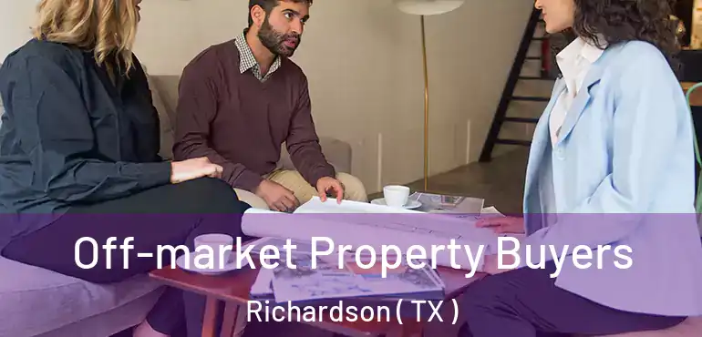  Off-market Property Buyers Richardson ( TX )