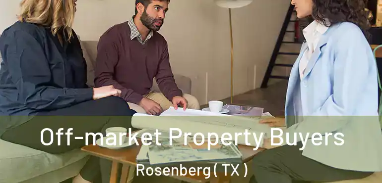  Off-market Property Buyers Rosenberg ( TX )