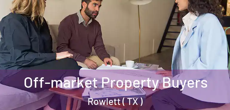  Off-market Property Buyers Rowlett ( TX )