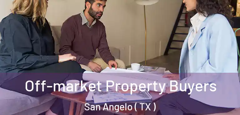  Off-market Property Buyers San Angelo ( TX )