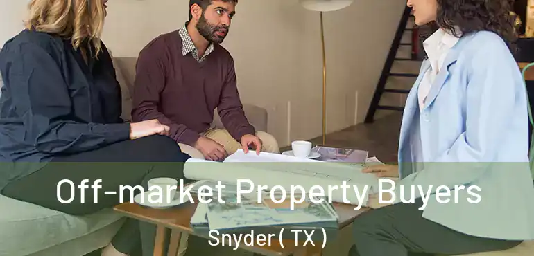  Off-market Property Buyers Snyder ( TX )