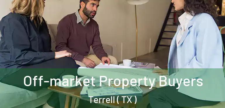  Off-market Property Buyers Terrell ( TX )
