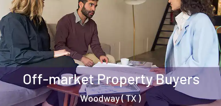  Off-market Property Buyers Woodway ( TX )