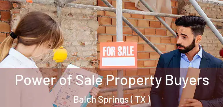  Power of Sale Property Buyers Balch Springs ( TX )
