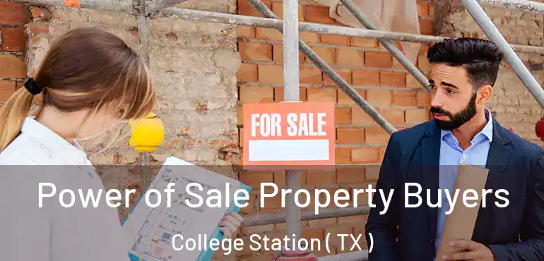  Power of Sale Property Buyers College Station ( TX )