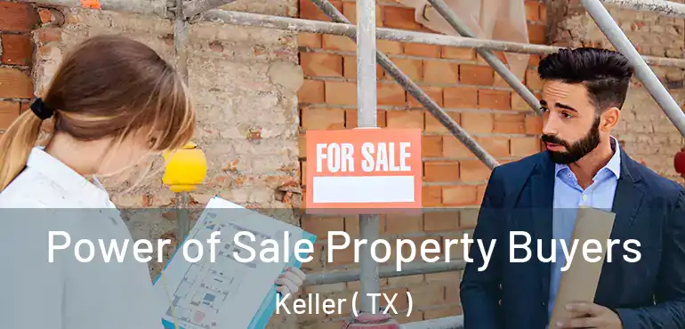  Power of Sale Property Buyers Keller ( TX )