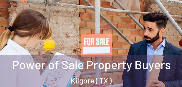  Power of Sale Property Buyers Kilgore ( TX )