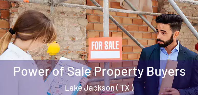  Power of Sale Property Buyers Lake Jackson ( TX )