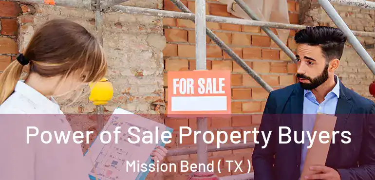  Power of Sale Property Buyers Mission Bend ( TX )