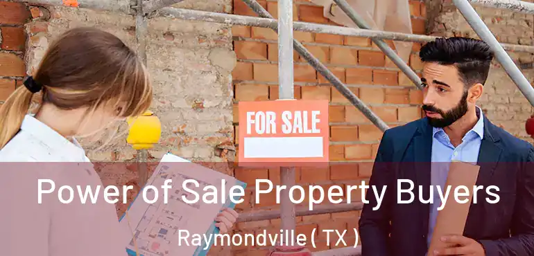 Power of Sale Property Buyers Raymondville ( TX )