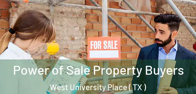  Power of Sale Property Buyers West University Place ( TX )