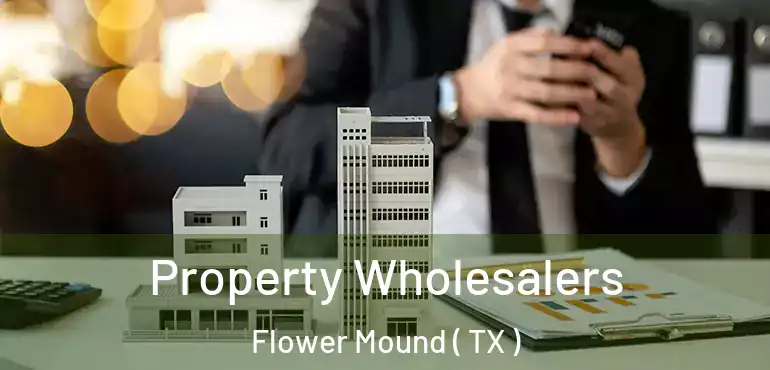  Property Wholesalers Flower Mound ( TX )