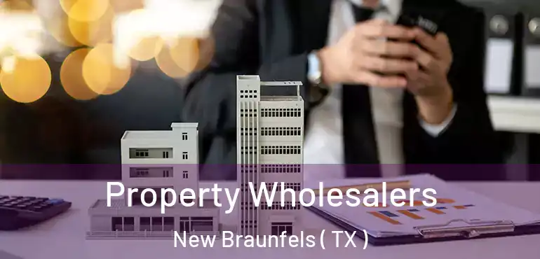  Property Wholesalers New Braunfels ( TX )